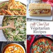Pinnable collage of 5 of the recipe photos, with text overlay reading "All-Time Best Vegetarian Recipes".