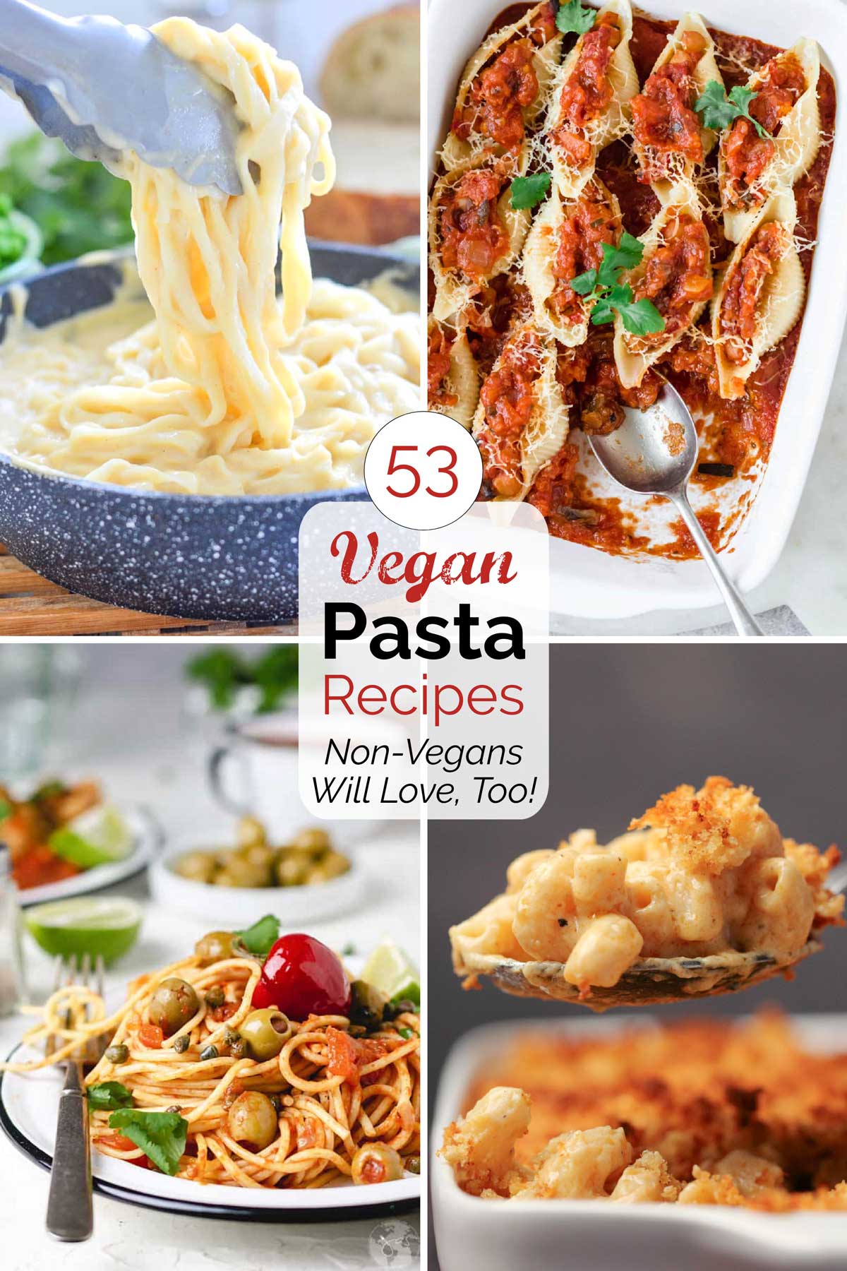 Collage of 4 recipe photos with centered text overlay reading "53 Vegan Pasta Recipes Non-Vegans Will Love, Too!".