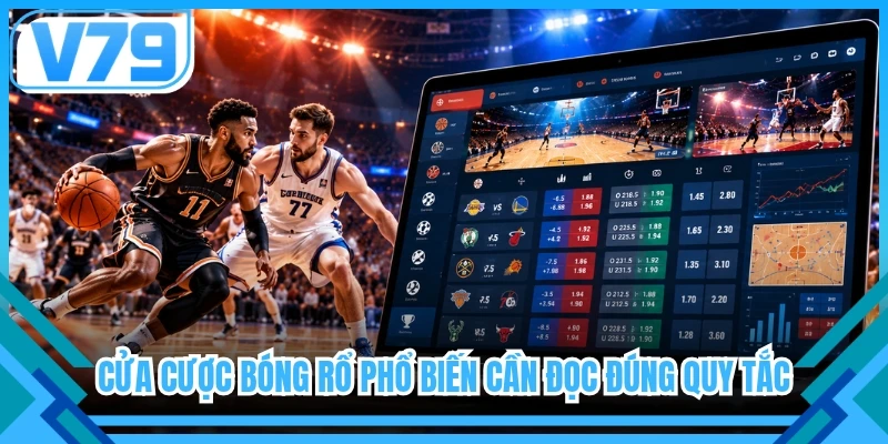 Cửa cược bóng rổ phổ biến cần đọc đúng quy tắc