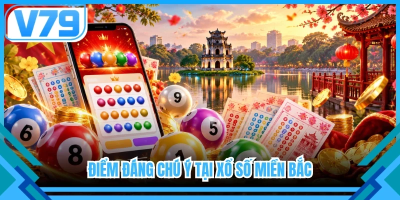 Điểm đáng chú ý tại xổ số miền Bắc