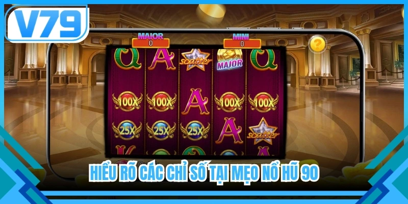 Hiểu rõ các chỉ số tại mẹo nổ hũ 90