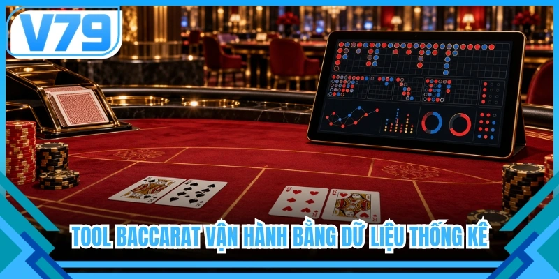 Tool Baccarat vận hành bằng dữ liệu thống kê