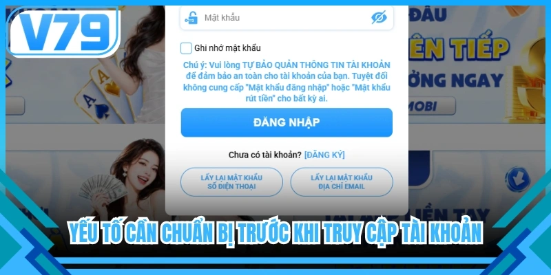 Yếu tố cần chuẩn bị trước khi truy cập tài khoản