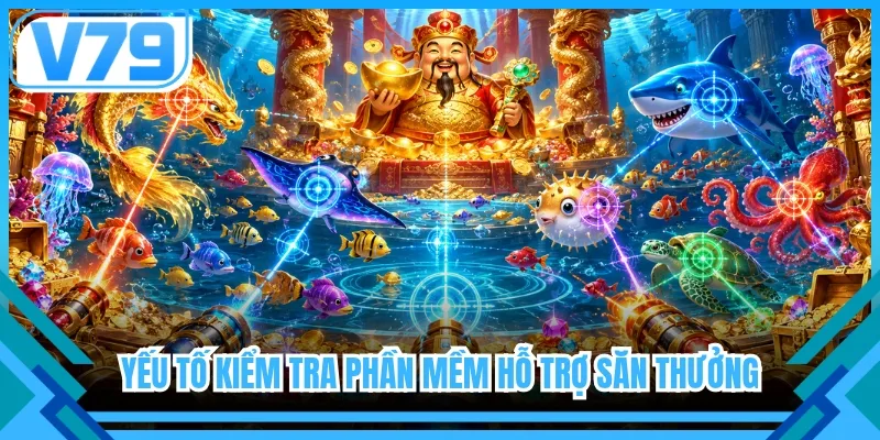 Yếu tố kiểm tra phần mềm hỗ trợ săn thưởng